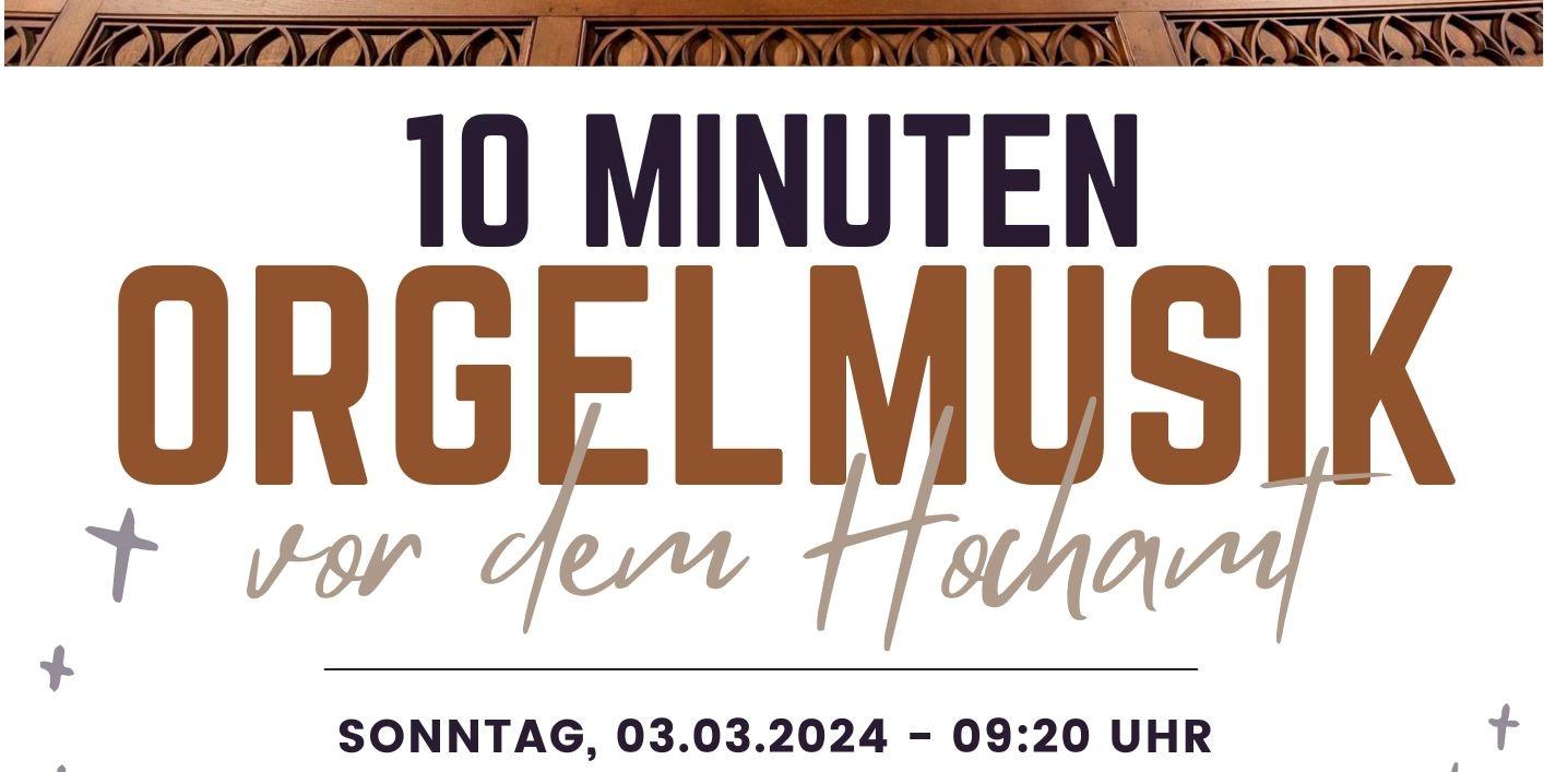 2024-03 u 04 10 Min Orgelmusik Kirchen